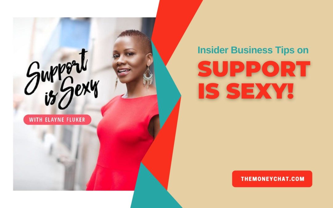 Listen: Insider Business Tips on Support is Sexy!