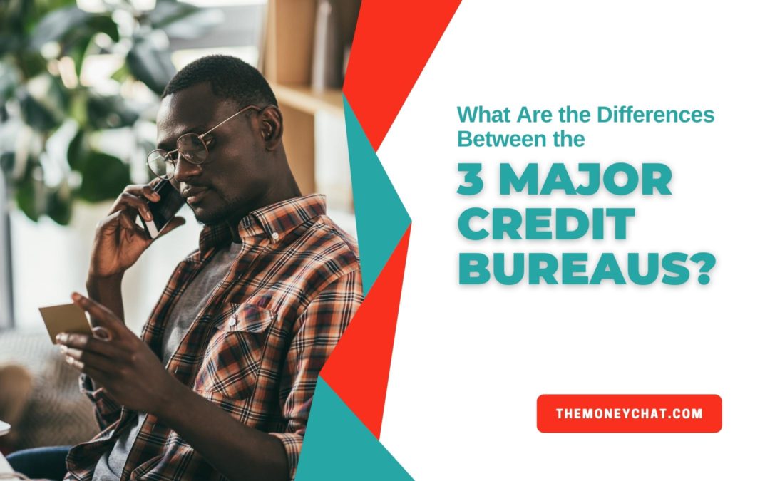 What Are the Differences Between the 3 Major Credit Bureaus?