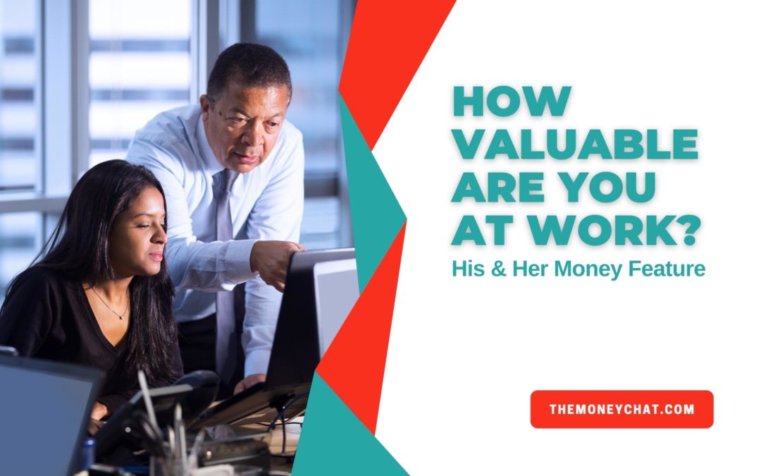 How Valuable Are You At Work? | His & Her Money Feature