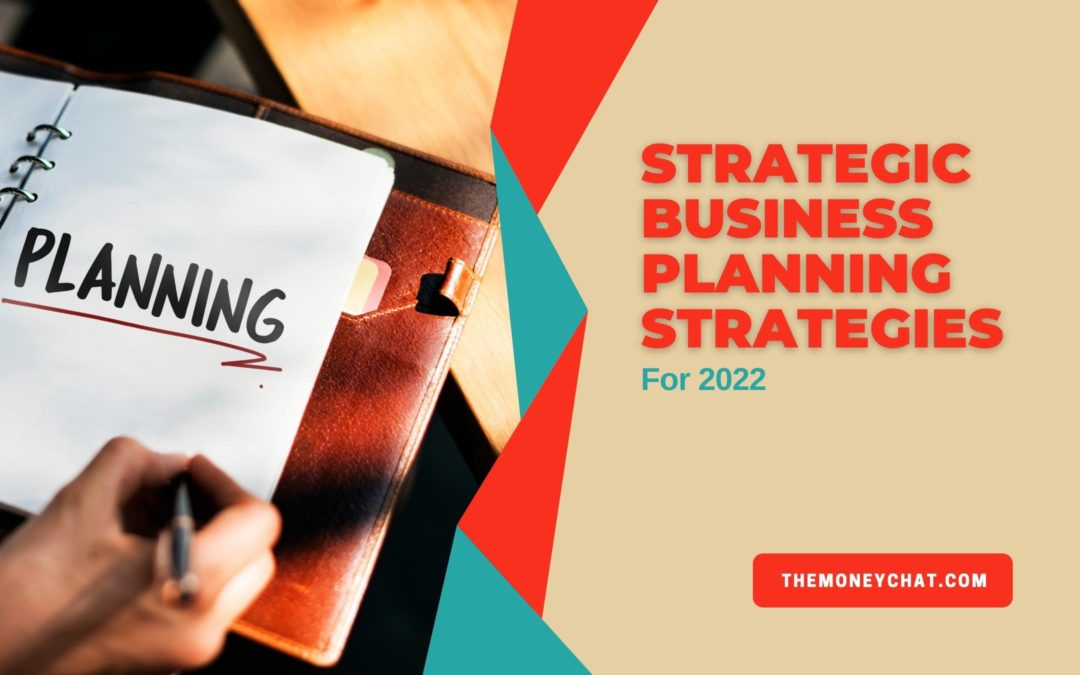 Strategic Business Planning Strategies For 2022