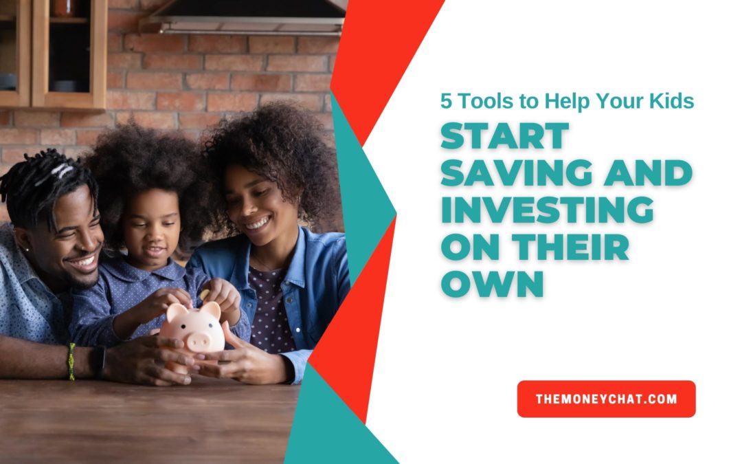 5 Tools to Help Your Kids Save & Invest On Their Own