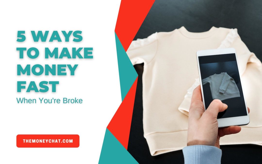 5 Ways to Make Money FAST When You’re Broke