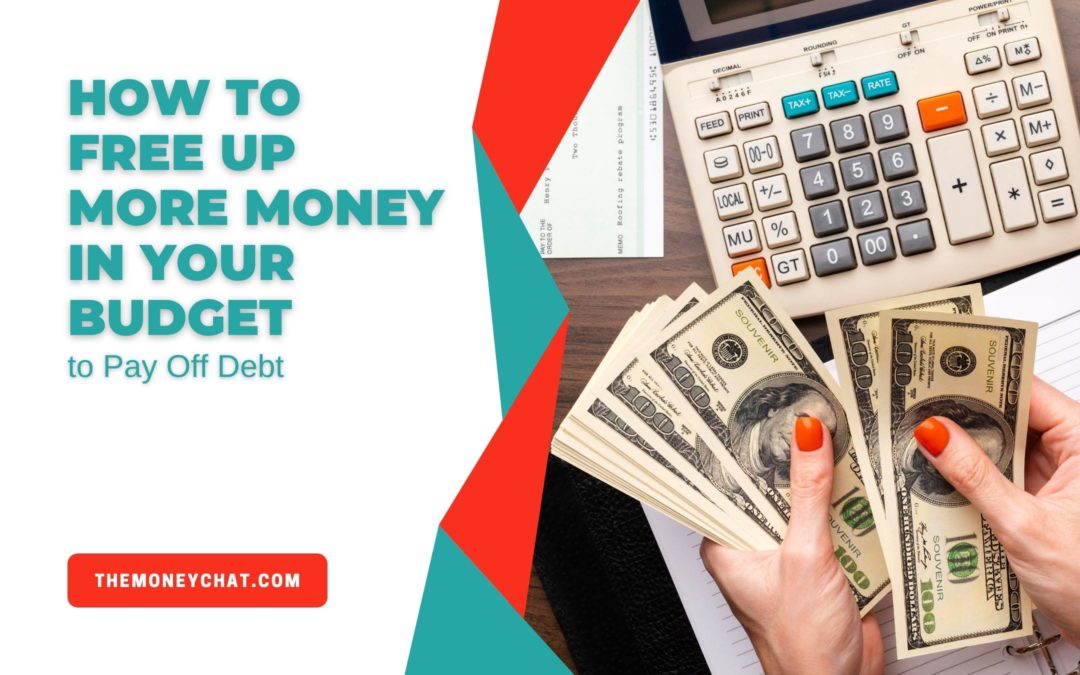 How to Free Up More Money in Your Budget to Pay Off Debt