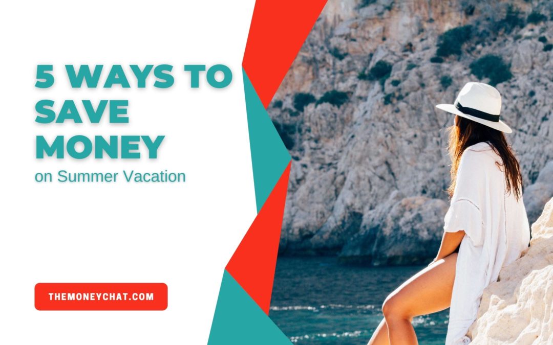 5 Ways to Save Money on Summer Vacation