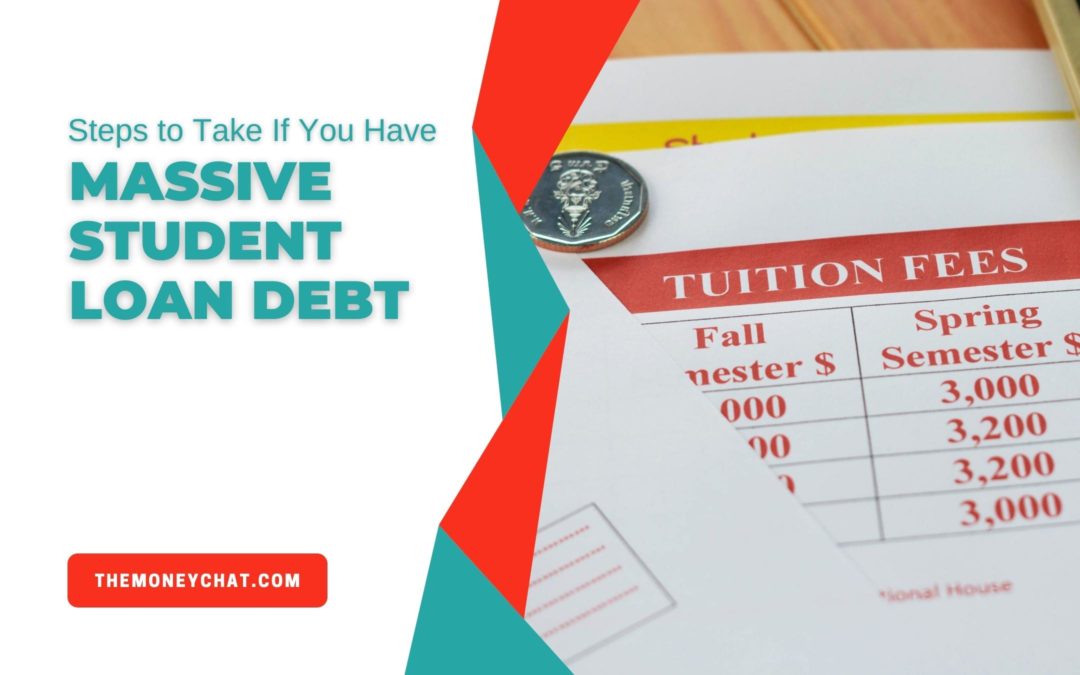 Steps to Take If You Have Massive Student Loan Debt