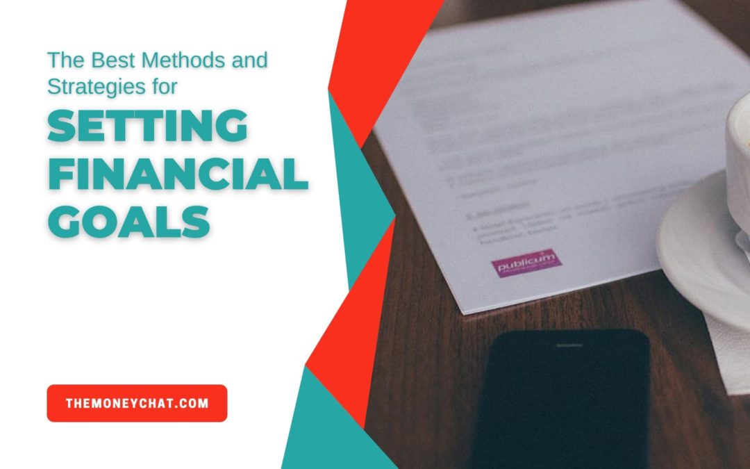 The Best Methods and Strategies for Setting Financial Goals