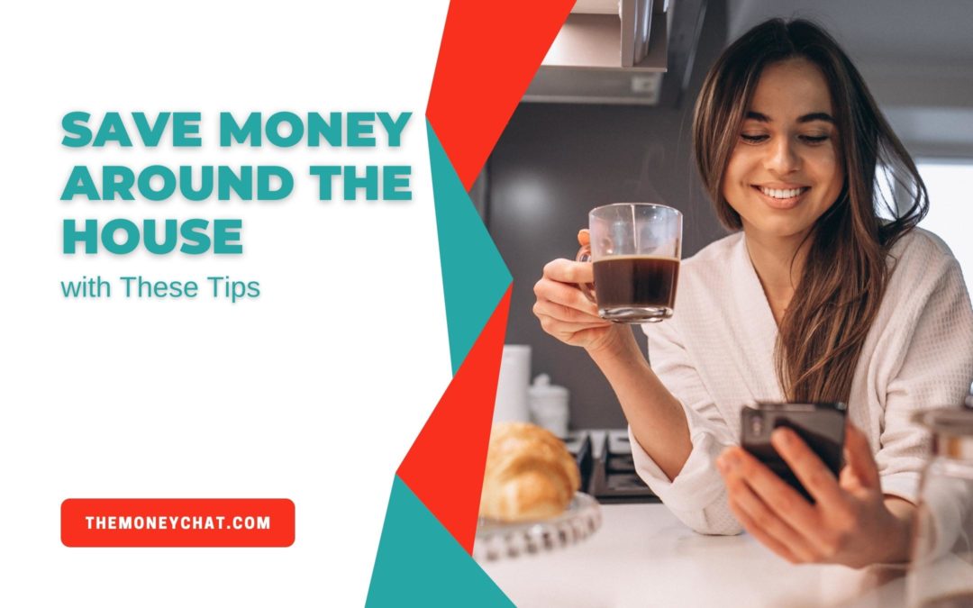 Save Money Around the House with These Tips