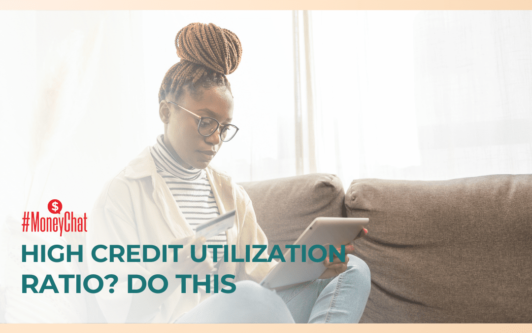 High Credit Utilization Ratio? Here’s What To Do