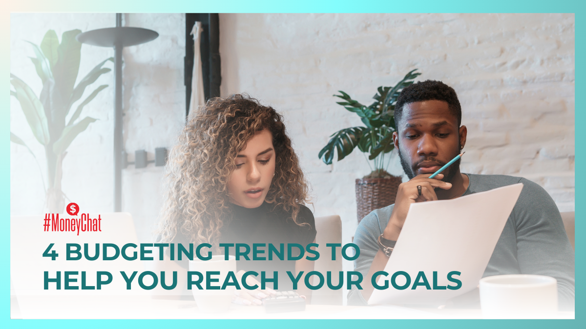 4 Budgeting Trends That Can Help You Reach Your Financial Goals