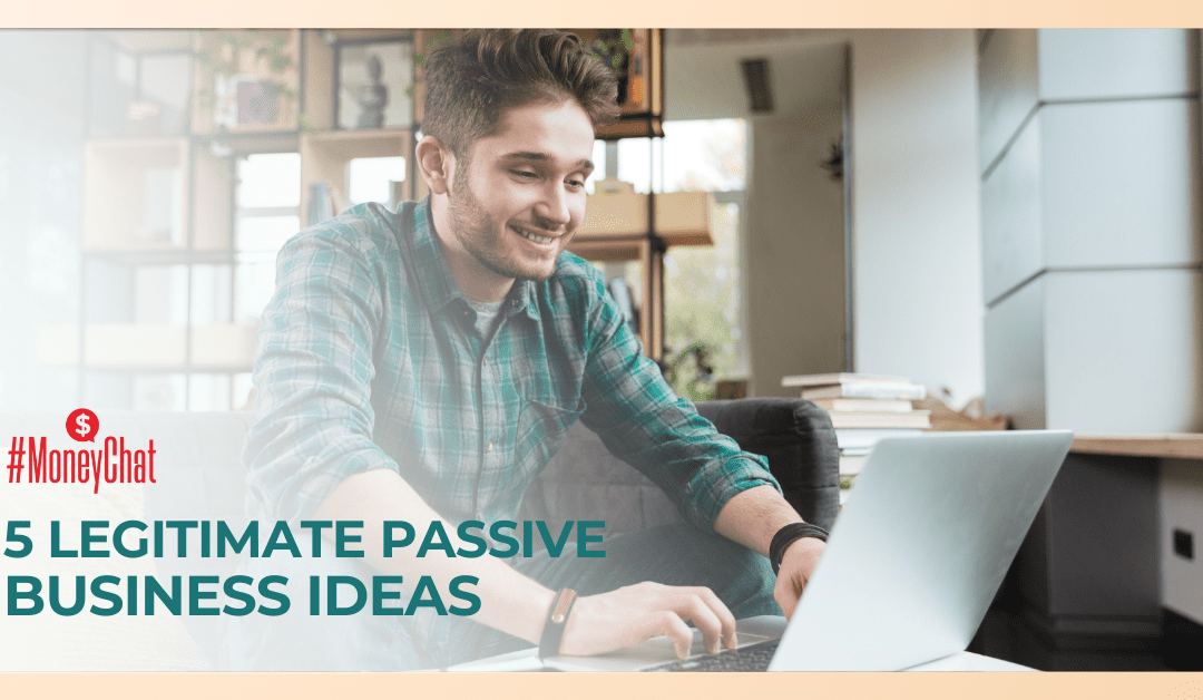 5 Legitimate Passive Business Ideas